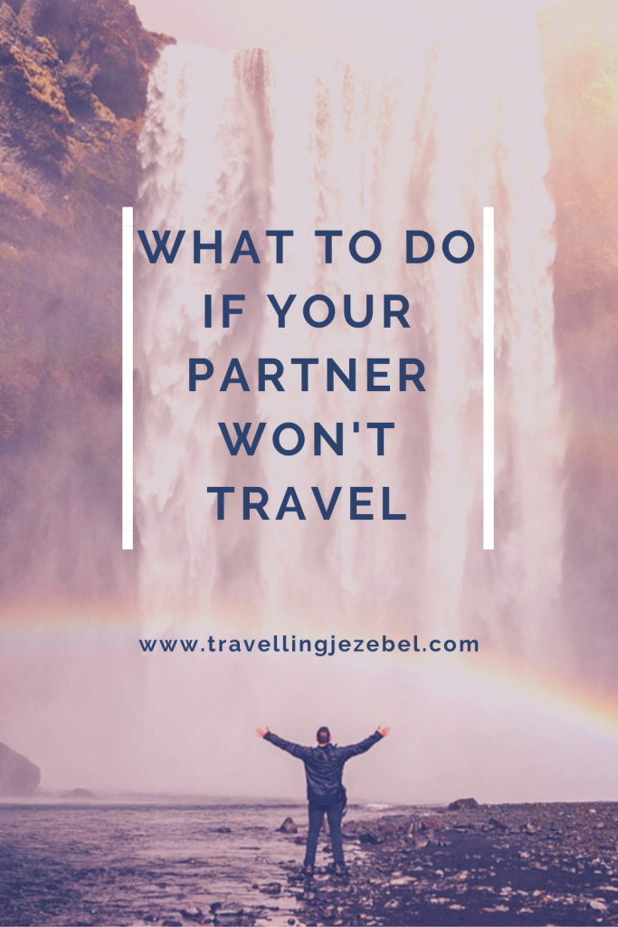 partner doesn't want to travel reddit